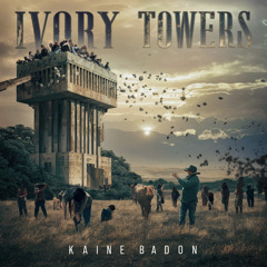 Ivory Towers - Kaine Badon