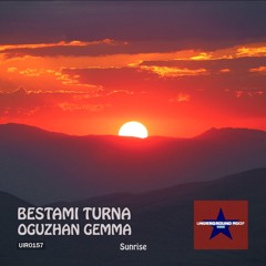 Bestami Turna, Oguzhan Gemma - Sunrise [Underground Roof Records]