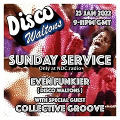 Collective Groove - The Disco Waltons Sunday Service with Even Funkier (NDC Radio 23.01.22)