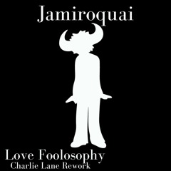 Jamiroquai - Love Foolosophy (Charlie Lane Rework)