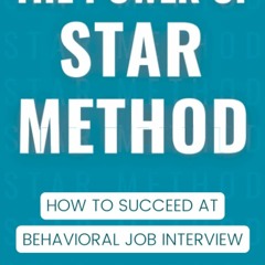 Ebook The Power of STAR Method: How to Succeed at Behavioral Job Interview unlimited