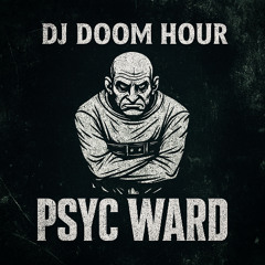 DJ Doom Hour - Psyc Ward