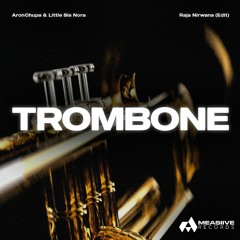 Trombone (Raja Nirwana Edit) [click BUY for FREE DOWNLOAD]