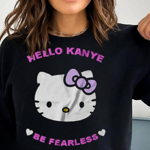 Hello Kanye Be Fearless T Shirt