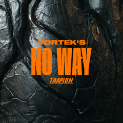 Vortek's - No Way [TAAPION]