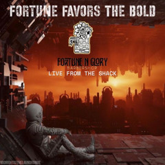 Fortune Favors The Bold