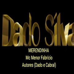 Merendinha - Mc Menor Fabrício Feat- Dado E Kabral