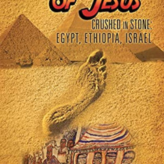 DOWNLOAD EPUB 📒 Footprints of Jesus: Crushed In Stone: Egypt, Ethiopia, Israel by  J