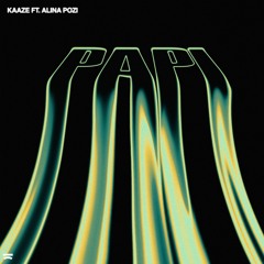 KAAZE ft. Alina Pozi - Papi
