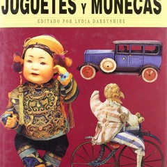 Download book [pdf] Juguetes y Munecas - Enc. del Coleccionista (Spanish Edition)