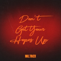 Don't Get Your Hopes Up