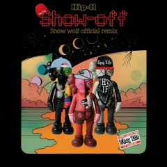 Show Off-Hip 2 (Snow Wolf)Official Remix