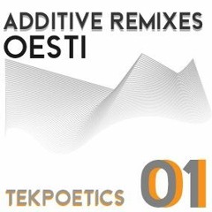 Additive Remixes- OESTI 01