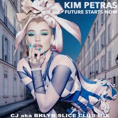 Kim Petras - Future Starts Now (CJ aka BKLYN Slice Club Mix)