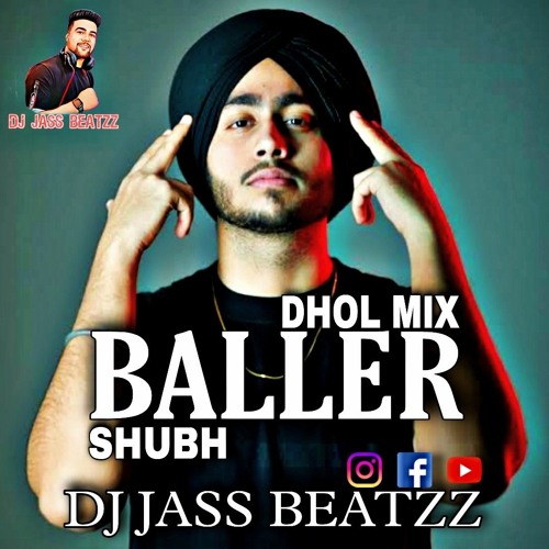 Stream Baller Dhol Mix Shubh Dj Jass Beatzz New Punjabi Song 2022 Remix