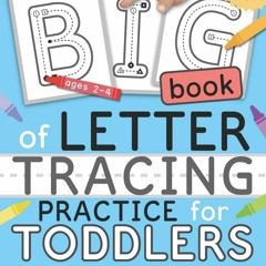 [PDF] Download The Big Book Of Letter Tracing Practice For Toddlers From