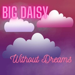 Big Daisy - Without Dreams