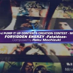 FORViDDEN ENERZY -Fataldoze-【PIU 3rd Contest】