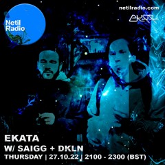 Saigg + DKLN Guest mix 009 | EKATA | Netil Radio