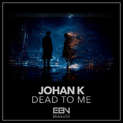 Johan K - Dead To Me