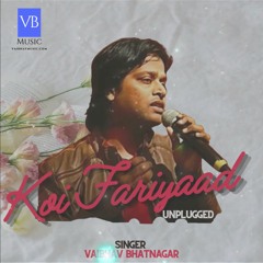 Koi Fariyad Unplugged Cover Vaibhav Bhatnagar