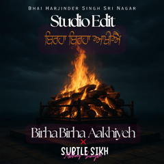 Birha Birha (Studio Edit) Ft. Bhai Harjinder Singh Srinagar Wale | Subtle Sikh