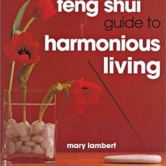 [Free_Ebooks] Feng Shui Guide to Harmonious Living: 101 Ways to Clear the Clutter: 101 Ways to