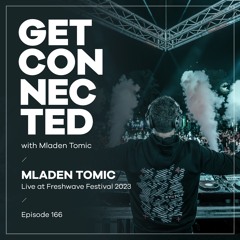 Get Connected with Mladen Tomic - 166 - Live at Freshwave Festival 2023