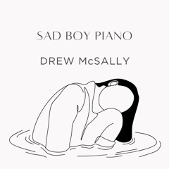 SAD BOY PIANO - Drew McSally