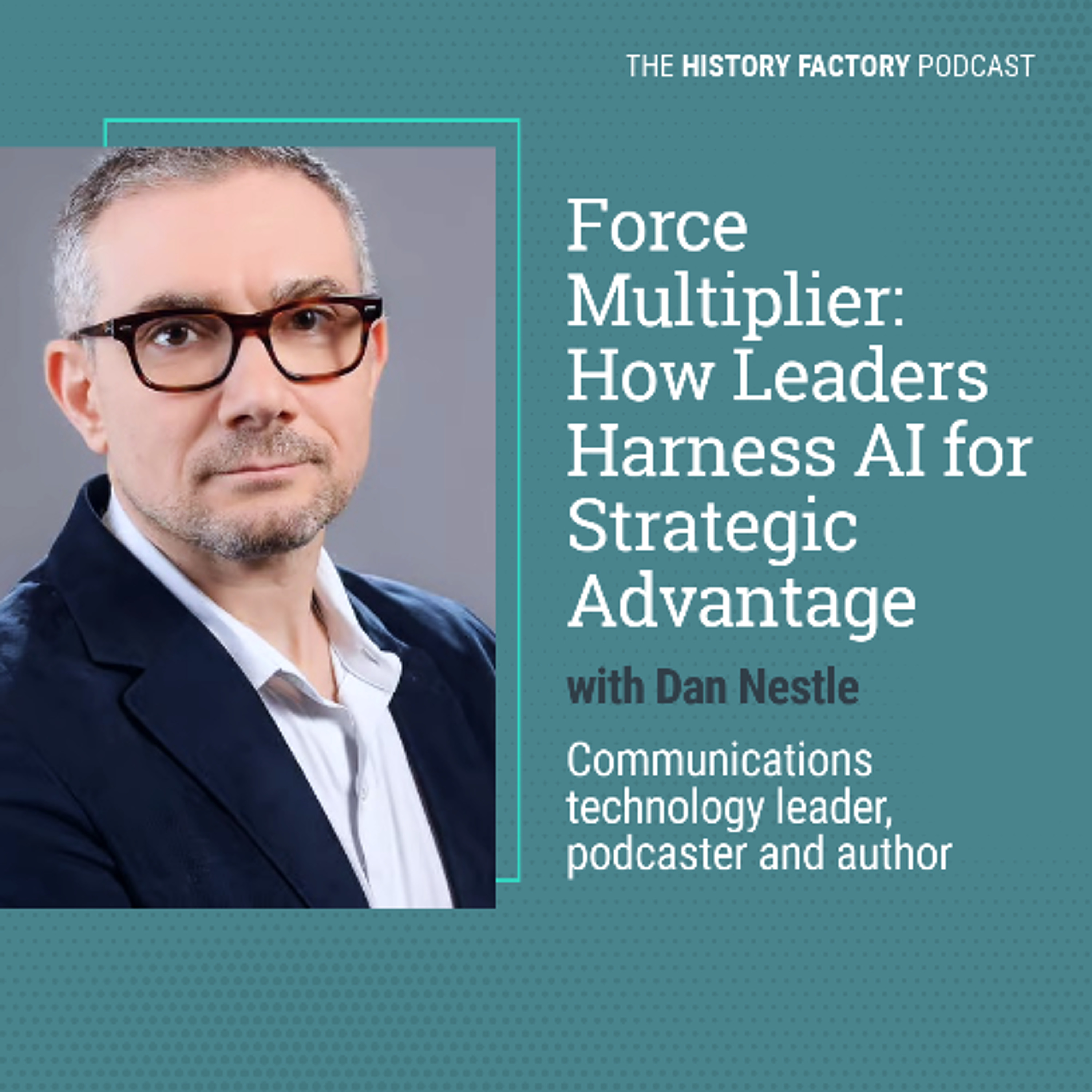 S6E4: Force Multiplier: How Leaders Harness AI for Strategic Advantage episode artwork