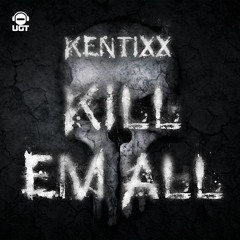 Kentixx - Kill 'Em All