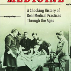 download EPUB 🎯 Strange Medicine: A Shocking History of Real Medical Practices Throu