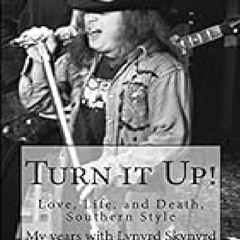 * Turn it Up! My years with Lynyrd Skynyrd: Love, Life, and Death,