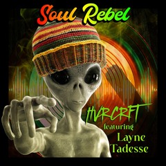 HVRCRFT ft Layne Tadesse - Soul Rebel