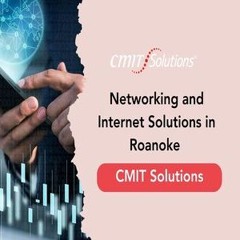 networking and internet solutions in Roanoke - CMIT Solutions