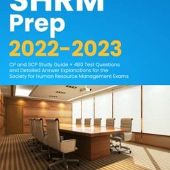 Read pdf SHRM Prep 2022-2023: CP and SCP Study Guide + 480 Test Questions and Detailed Answer Explan