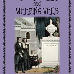 get✔️[PDF] Download⚡️ Widow's Weeds and Weeping Veils: Mourning Rituals in 19th Century