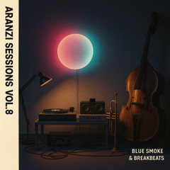 Aranzi Sessions Vol.8 - Blue Smoke & Breakbeats