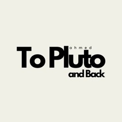 'To Pluto and Back'