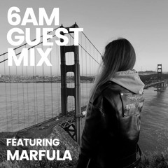 6AM Guest Mix: Marfula