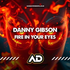 Danny Gibson - Fire In Your Eyes (Orignal Mix)