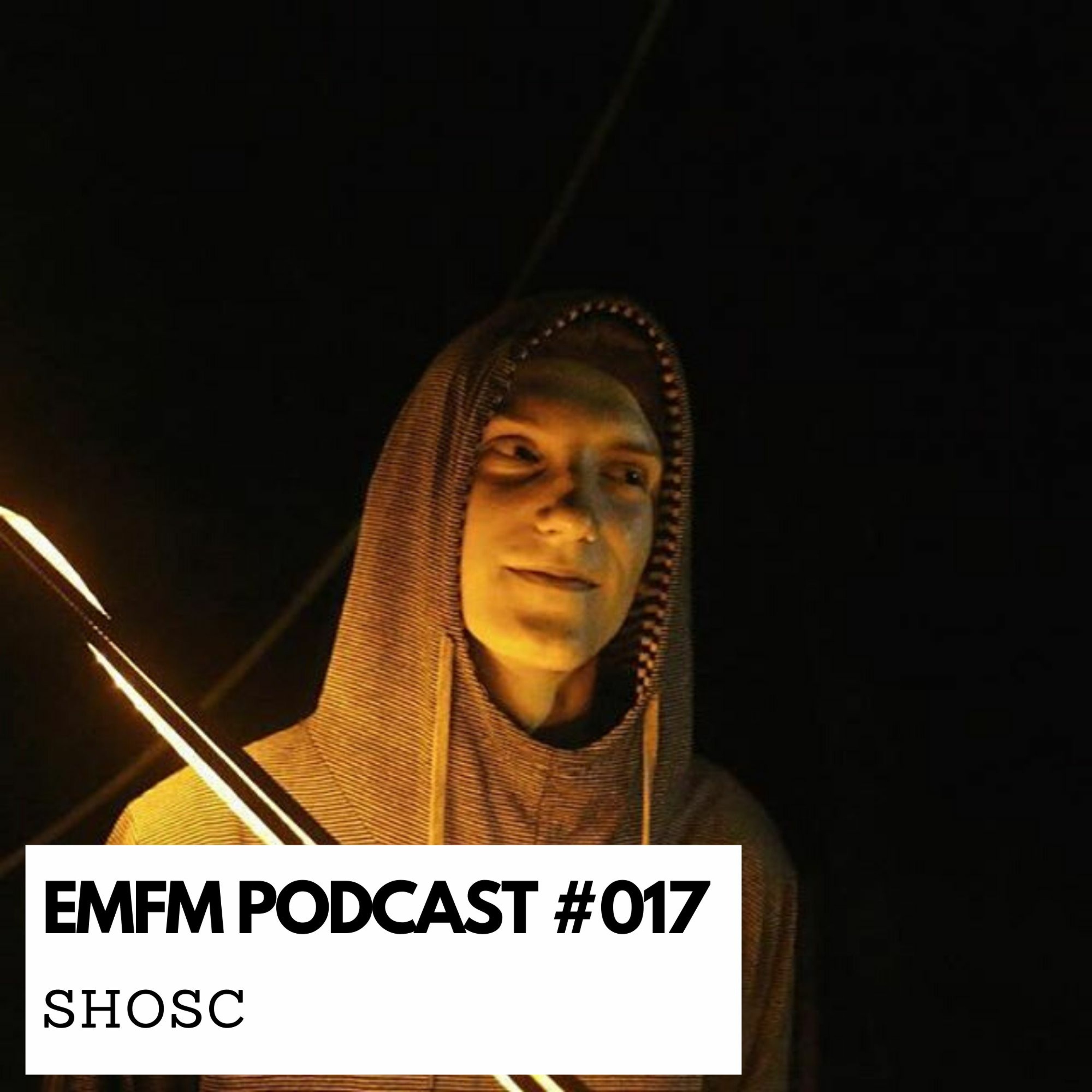 Shosc - EMFM Podcast #017 episode artwork