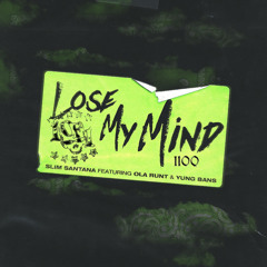 Lose My Mind (feat. Ola Runt & Yung Bans)