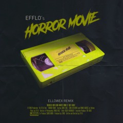 Efflo - Horror Movie (Ellowex Remix)