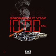 Smokedout Vtay - 10:00 a.m. (Prod.By Dj Raw Tune)