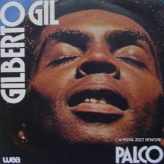Gilberto Gil - Palco (Caproni 2023 Rework)