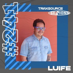 TRAXSOURCE LIVE! Sessions #241 - Luife