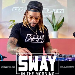 DJ INKSPIN SWAY IN THE MORNING MIX 6-8-21