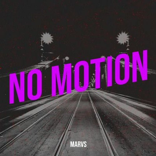 Stream No Motion by marvs Listen online for free on SoundCloud