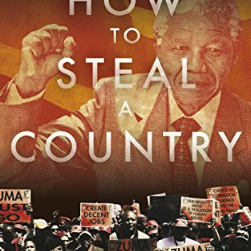 Access KINDLE 📜 How To Steal A Country: State Capture in South Africa by  Robin Renw